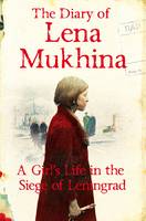 Lena Mukhina - The Diary of Lena Mukhina: A Girl´s Life in the Siege of Leningrad - 9781447269915 - V9781447269915