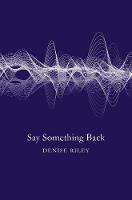 Denise Riley - Say Something Back - 9781447270379 - V9781447270379
