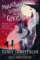 Toby Ibbotson - Mountwood School for Ghosts - 9781447271017 - V9781447271017