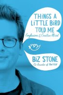 Biz Stone - Things A Little Bird Told Me - 9781447271116 - KSG0009039