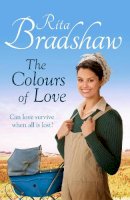 Bradshaw, Rita - The Colours of Love - 9781447271550 - KKD0003089
