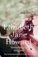 Elizabeth Jane Howard - Something in Disguise - 9781447272342 - V9781447272342