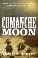 Larry Mcmurtry - Comanche Moon - 9781447274629 - V9781447274629