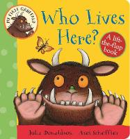Julia Donaldson - Who Lives Here?: A Lift-the-Flap Book (My First Gruffalo) - 9781447282662 - V9781447282662