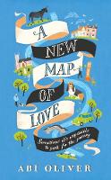 Oliver, Abi - A New Map of Love - 9781447284024 - V9781447284024