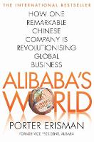 Porter Erisman - Alibaba´s World: How One Remarkable Chinese Company Is Changing the Face of Global Business - 9781447290667 - V9781447290667