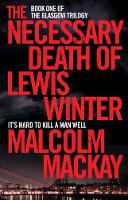 Malcolm Mackay - The Necessary Death of Lewis Winter - 9781447290698 - V9781447290698
