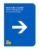Bjergegaard, Martin; The School Of Life; Popa, Cosmina - How to be a Leader - 9781447293279 - V9781447293279