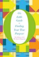The Editors Of O The Oprah Magazine - O´s Little Guide to Finding Your True Purpose - 9781447294184 - V9781447294184