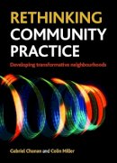 Gabriel Chanan - Rethinking Community Practice: Developing Transformative Neighbourhoods - 9781447300106 - V9781447300106