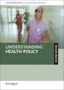Rob Baggott - Understanding Health Policy - 9781447300113 - V9781447300113