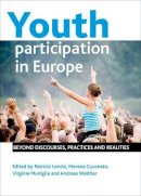 Patricia Loncle (Ed.) - Youth Participation in Europe: Beyond Discourses, Practices and Realities - 9781447300182 - V9781447300182