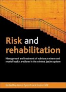 Aaron Pycroft - Risk and Rehabilitation: Management and Treatment of Substance Misuse and Mental Health Problems in the Criminal Justice System - 9781447300212 - V9781447300212