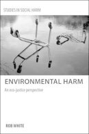 Rob White - Environmental Harm: An Eco-Justice Perspective - 9781447300403 - V9781447300403