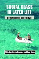 Marvin Formosa - Social Class in Later Life: Power, Identity and Lifestyle - 9781447300571 - V9781447300571