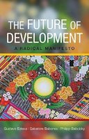 Gustavo Esteva - The Future of Development: A Radical Manifesto - 9781447301080 - V9781447301080