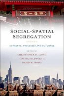 Christopher D Lloyd - Social-Spatial Segregation: Concepts, Processes and Outcomes - 9781447301356 - V9781447301356