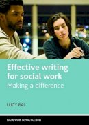 Lucy Rai - Effective Writing for Social Work: Making a Difference - 9781447305163 - V9781447305163
