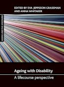 E Jeppsson Grassman - Ageing with Disability: A Lifecourse Perspective - 9781447305224 - V9781447305224