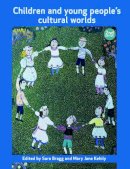 Sara Bragg (Ed.) - Children and Young People’s Cultural Worlds - 9781447305828 - V9781447305828