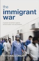 Vittorio Longhi - The Immigrant War: A Global Movement Against Discrimination and Exploitation - 9781447305880 - V9781447305880