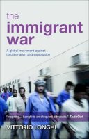 Vittorio Longhi - The Immigrant War: A Global Movement Against Discrimination and Exploitation - 9781447305897 - V9781447305897