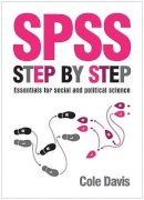 Cole Davis - SPSS Step by Step: Essentials for Social and Political Science - 9781447306276 - V9781447306276