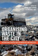 Mar A Jos Zapata - Organising Waste in the City: International Perspectives on Narratives and Practices - 9781447306375 - V9781447306375