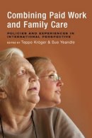 Teppo Kr Ger - Combining Paid Work and Family Care: Policies and Experiences in International Perspective - 9781447306818 - V9781447306818