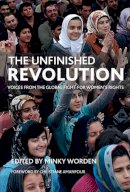 Minky (Ed) Worden - The Unfinished Revolution: Voices from the Global Fight for Women´s Rights - 9781447307365 - V9781447307365