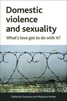 Catherine Donovan - Domestic Violence and Sexuality: What´s Love Got to Do with It? - 9781447307440 - V9781447307440
