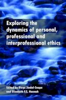 Divya Jindal-Snape - Exploring the Dynamics of Personal, Professional and Interprofessional Ethics - 9781447308997 - V9781447308997