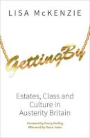 Lisa Mckenzie - Getting By: Estates, Class and Culture in Austerity Britain - 9781447309956 - V9781447309956