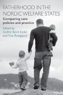 Guony Bjork Eydal - Fatherhood in the Nordic Welfare States: Comparing Care Policies and Practice - 9781447310471 - V9781447310471