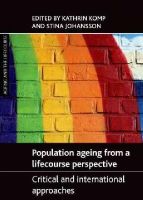 Kathrin Komp - Population Ageing from a Lifecourse Perspective: Critical and International Approaches - 9781447310716 - V9781447310716