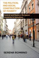 Serena Romano - The Political and Social Construction of Poverty: Central and Eastern European Countries in Transition - 9781447312710 - V9781447312710