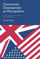 Akwugo Emejulu - Community Development as Micropolitics: Comparing Theories, Policies and Politics in America and Britain - 9781447313182 - V9781447313182
