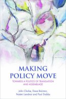 John Clarke - Making Policy Move: Towards a Politics of Translation and Assemblage - 9781447313373 - V9781447313373