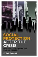 Steve Tombs - Social Protection after the Crisis: Regulation without Enforcement - 9781447313755 - V9781447313755