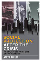 Steve Tombs - Social Protection After the Crisis: Regulation Without Enforcement - 9781447313762 - V9781447313762