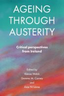Kieran Walsh - Ageing through Austerity: Critical Perspectives from Ireland - 9781447316237 - V9781447316237