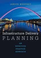 Janice Morphet - Infrastructure Delivery Planning: An Effective Practice Approach - 9781447316794 - V9781447316794