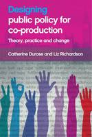 Catherine Durose - Designing Public Policy for Co-production: Theory, Practice and Change - 9781447316954 - V9781447316954