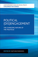 Nathan (Ed) Manning - Political (Dis)Engagement: The Changing Nature of the ´Political´ - 9781447317029 - V9781447317029
