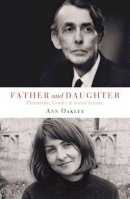 Ann Oakley - Father and Daughter: Patriarchy, Gender and Social Science - 9781447318101 - V9781447318101