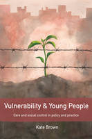 Kate Brown - Vulnerability and Young People: Care and Social Control in Policy and Practice - 9781447318187 - V9781447318187
