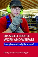 Chris (Ed) Grover - Disabled People, Work and Welfare: Is Employment Really the Answer? - 9781447318330 - V9781447318330