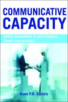 Koen P. R. Bartels - Communicative Capacity: Public Encounters in Participatory Theory and Practice - 9781447318507 - V9781447318507