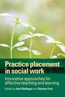 Avril(Ed) Bellinger - Practice Placement in Social Work: Innovative Approaches for Effective Teaching and Learning - 9781447318613 - V9781447318613
