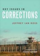 Ph.d. Jeffrey Ian Ross - Key Issues in Corrections - 9781447318736 - V9781447318736